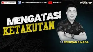MENGATASI KETAKUTAN | PS. EDISWAN SINAGA | 02 FEBRUARI 2023 | PS. FILEMON CUNDIANTORO