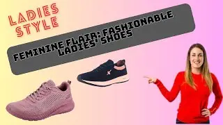 Feminine Flair: Fashionable Ladies' Shoes