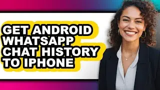 How to Get Android Whatsapp Chat History to Iphone - Full Guide