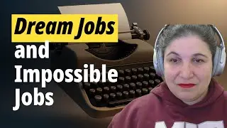 Dream Jobs and Impossible Jobs