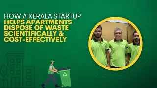 How a Kerala startup helps apartments dispose of waste scientifically & cost-effectively