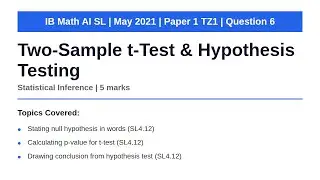 Two-Sample t-Test & Hypothesis Testing | IB Math AI SL | May 2021 Paper 1 TZ1 Q6