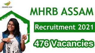 MHRB Assam Recruitment 2021 | 476 Vacancies | Eligibility, Salary & Selection Process