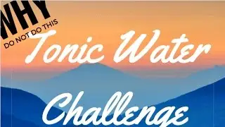Tonic Water Challenge