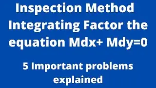 Differential Equations-14:Integrating Factors-Inspection Method
