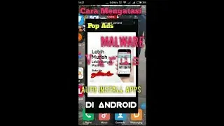 Cara Menghilangkan / Mengatasi Pop Ads, virus, malware, & auto install apps di Android