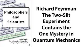 Richard Feynman: The Two-Slit Experiment Contains the One Mystery in Quantum Mechanics