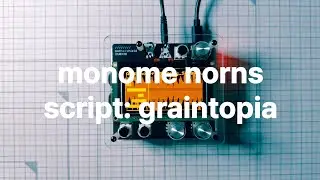 monome norns - graintopia