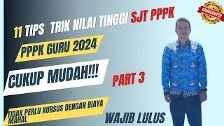 TIPS TRIK MENDAPATKAN NILAI TINGGI  SJT PPPK 2024 - LULUS PPPK 2024 #3