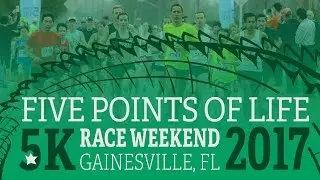 2017 Five Points of Life Race Weekend - 5k || Gainesville ||