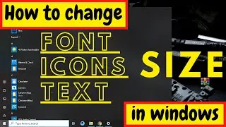 How to Change The Font / Icons / Text Size in Windows 10