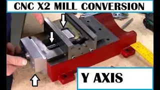 Преобразование мини-фрезерного станка X2 с ЧПУ (№3) Изготовление и установка оси Y, HarbourFreight, Grizzly, Sieg