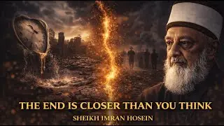The World Is Reaching Its End &mdash; Most People Don&rsquo;t See It | Sheikh Imran Hosein