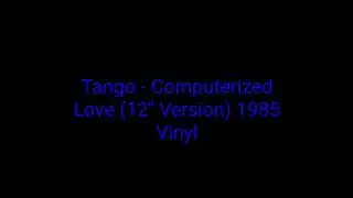 Tango - Computerized Love (12'' Version) 1985 Vinyl,_italo disco