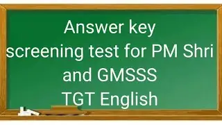 Answer key of the screening test for deployment of teachers in GMS/PM Shri schools. Tgt English.