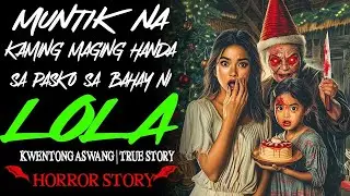 MUNTIK NA KAMING MAGING HANDA SA PASKO SA BAHAY NI LOLA | Kwentong Aswang | True Story