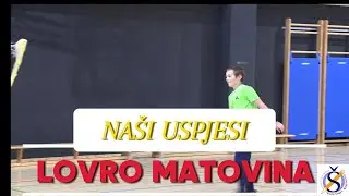 Na&scaron;i uspjesi - LOVRO MATOVINA