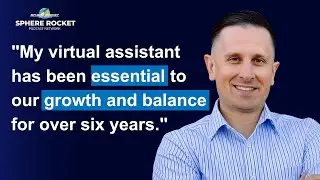 How Virtual Assistants Will Scale Your Business in 2025 (Start Now!) | Sphere Rocket Podcast