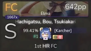 [Karcher] | Yorushika - Hachigatsu, Bou, Tsukiakari [Elma] 1st +HDHR FC 99.41% {#1 642pp FC} - osu!
