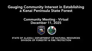 Public Meeting Gauging Community Interest on Establishing a Kenai Peninsula State Forest 12-11-2025