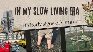 #18 In My Slow Living Era - Early signs of summer | Vintage cars | Garden