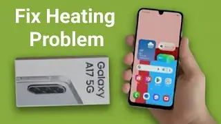 Samsung Galaxy A17 5G: как устранить проблему с нагревом