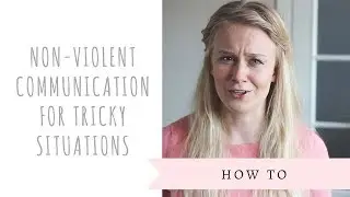 Non-violent communication for tricky situations