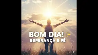 BOM DIA ABENÇOADO! ✨ Mensagem de ESPERANÇA