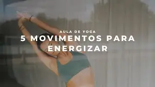5 Movements to Re-energize | Yoga Class