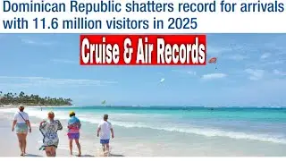Dominican Republic Dec 2025 Tourist Records. 11.6 Million Visitors