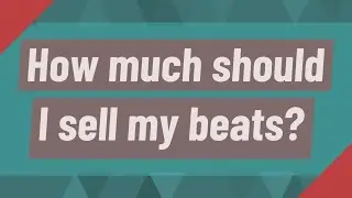 How much should I sell my beats?