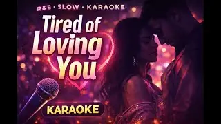 🎵 Tired of Loving You | R&B • Slow • Karaoke • Emotional Soul | 2026