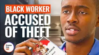 BLACK WORKER ACCUSED OF THEFT | @DramatizeMe