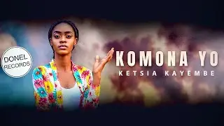 KOMONA YO_KETSIA KAYEMBE &laquo;&nbsp;CLIP OFFICIEL&nbsp;&raquo;