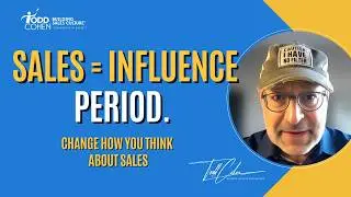 Ditch the Stereotypes: Sales Is Just Influence | Todd Cohen