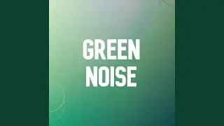 Deep Green Noise Looped No Fade