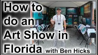 How to do and Art show in Florida with Ben Hicks