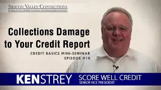 SILC-EP10 | Ken Strey | How Collections Damage to Your Credit Report and How to Deal with It
