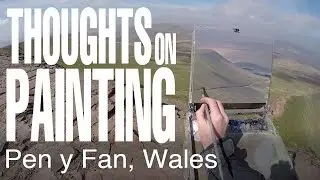 Thoughts on Painting - Pen y Fan, Brecon Beacons, Wales -  May 2017