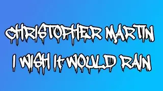 Chris martin ,I wish it would rain. Lyrics @iamchrismartin