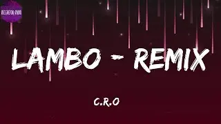 C.R.O -Lambo - Remix(letra)