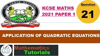 KCSE MATHS 2021 PP1 | QN 21 | APPLICATION OF QUADRATIC EQUATIONS