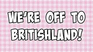OFF TO BRITISHLAND