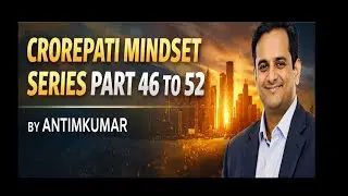 Crorepati Mindset Series Part 46 to 52 | Powerful Success Lessons |