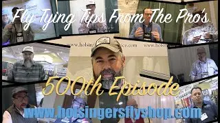 Fly Tying Tips from the Pro's, Holsinger's Fly Shop, 500th Episode
