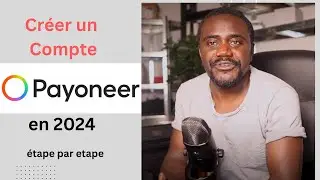 Comment Créer un compte payoneer depuis l'Afrique étape par étape en 2024