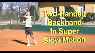 Two Handed Backhand In Super Slow Motion