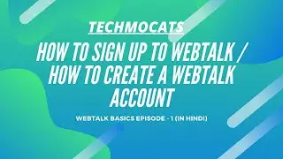 WEBTALK BASICS EPISODE - 1 | How to sign up to Webtalk | How to create a Webtalk account (IN HINDI)