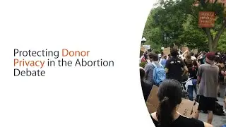 Protecting Donor Privacy in the Abortion Debate