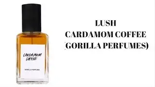 PERFUME REVIEW: LUSH CARDAMOM COFFEE